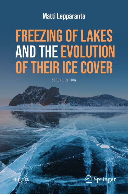 Book cover of Freezing of Lakes and the Evolution of Their Ice Cover (2nd ed. 2023) (Springer Praxis Books)