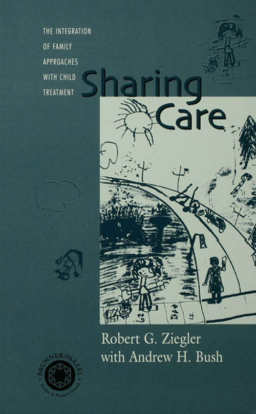 Sharing Care: The Integration of Family Approaches with Child Treatment