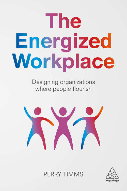The Energized Workplace: Designing Organizations where People Flourish