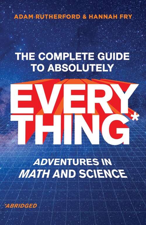 The Complete Guide to Absolutely Everything (Abridged) (Abridged) (Abridged) (Abridged): Adventures in Math and Science: Adventures In Math And Science