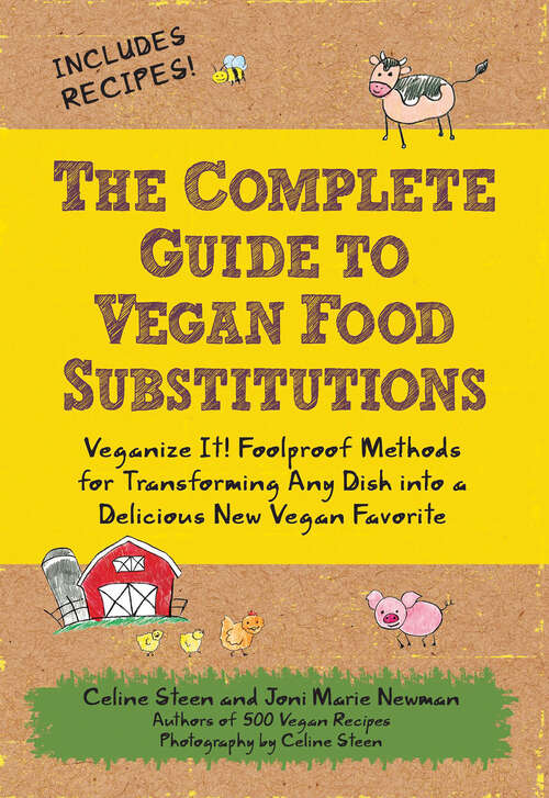Book cover of The Complete Guide to Vegan Food Substitutions: Veganize It! Foolproof Methods for Transforming Any Dish into a Delicious New Vegan Favorite
