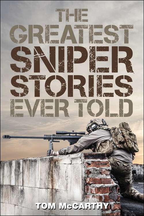 Book cover of The Greatest Sniper Stories Ever Told (Greatest)