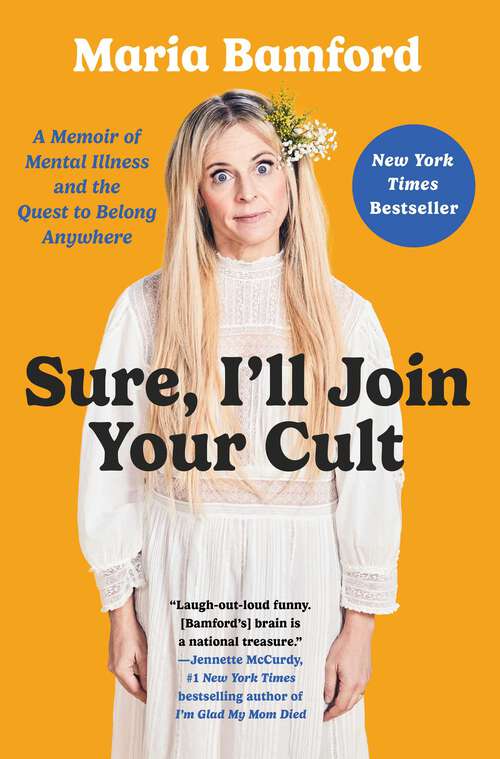 Book cover of Sure, I'll Join Your Cult: A Memoir of Mental Illness and the Quest to Belong Anywhere