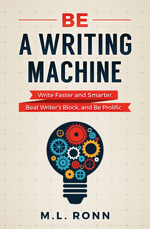 Book cover of Be a Writing Machine: Write Faster and Smarter, Beat Writer's Block, and Be Prolific (Author Level Up #3)