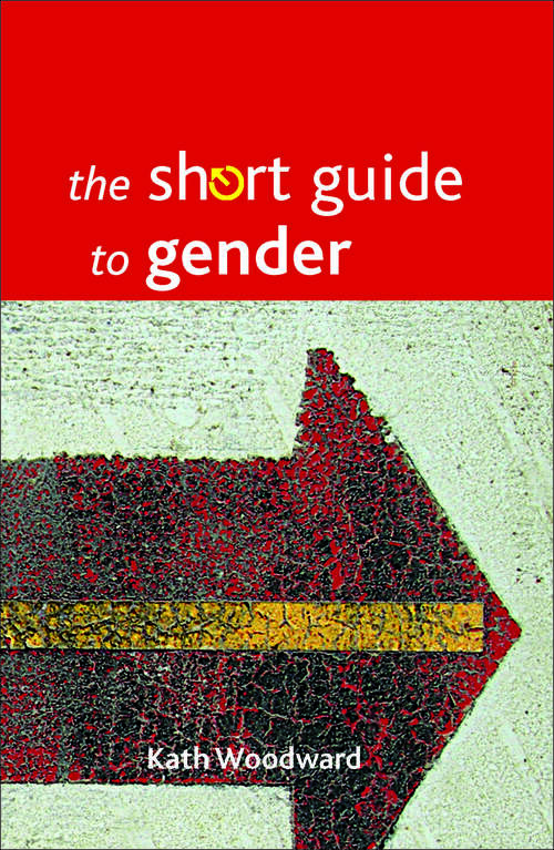 The Short Guide to Gender (Short Guides)