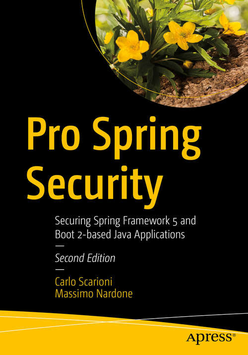 Book cover of Pro Spring Security: Securing Spring Framework 5 and Boot 2-based Java Applications (2nd ed.)
