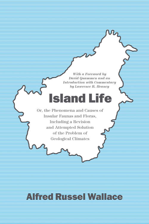 Book cover of Island Life: Or, the Phenomena and Causes of Insular Faunas and Floras: Including a Revision and Attempted Solution of the Problem of Geological Climates