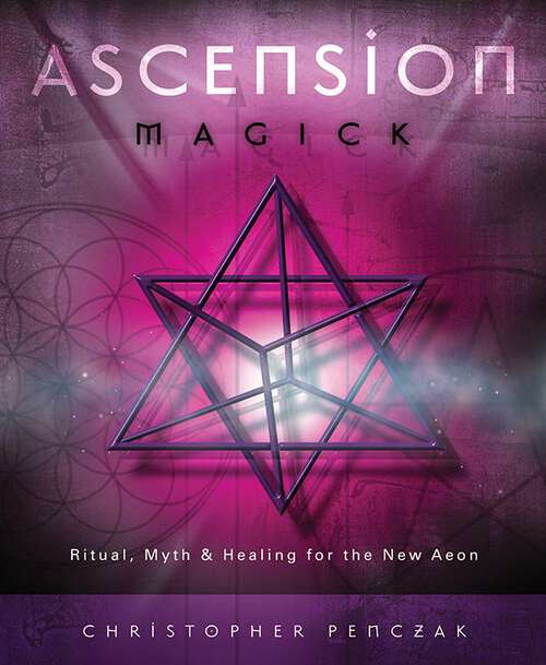 Book cover of Ascension Magick: Ritual, Myth & Healing for the New Aeon
