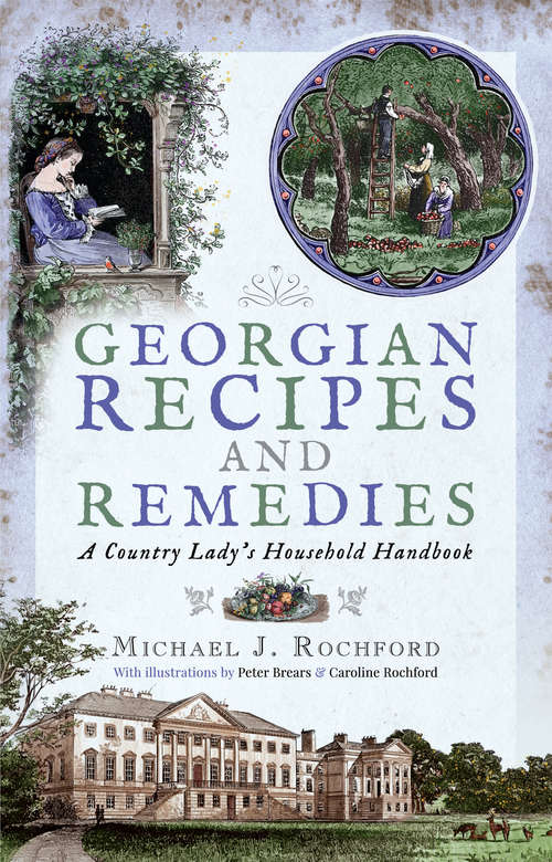 Book cover of Georgian Recipes and Remedies: A Country Lady's Household Handbook