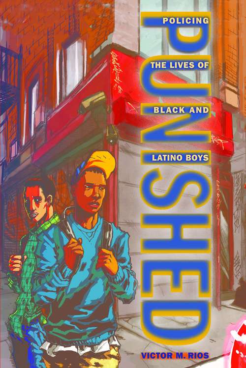 Book cover of Punished: Policing the Lives of Black and Latino Boys (New Perspectives in Crime, Deviance, and Law Series)