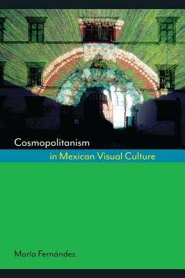 Book cover of Cosmopolitanism in Mexican Visual Culture