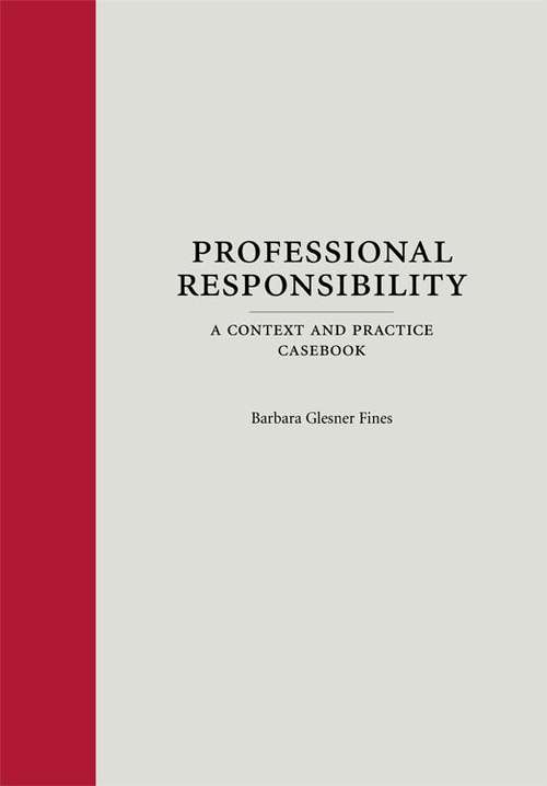 Book cover of Professional Responsibility: A Context And Practice Casebook