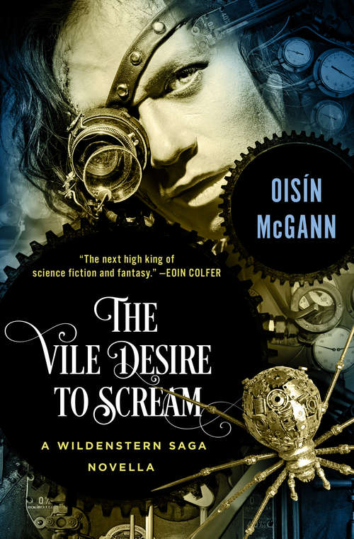 Book cover of The Vile Desire to Scream: A Novella (Digital Original) (The Wildenstern Saga)