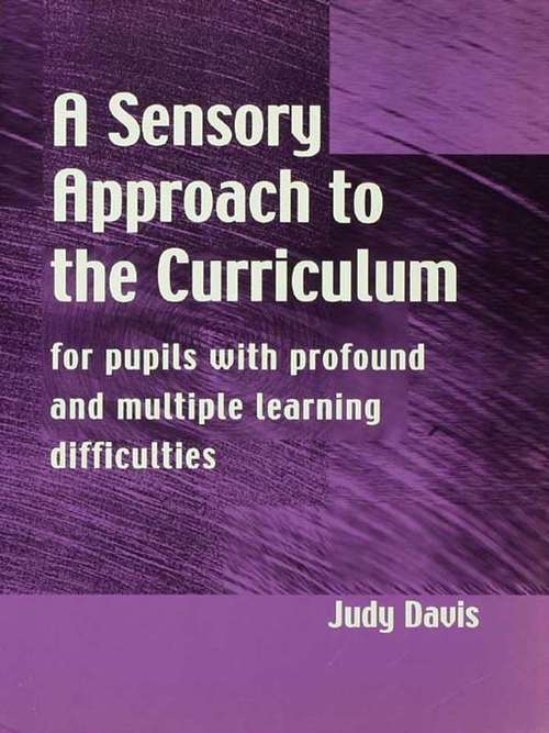 A Sensory Approach to the Curriculum: For Pupils with Profound and Multiple Learning Difficulties