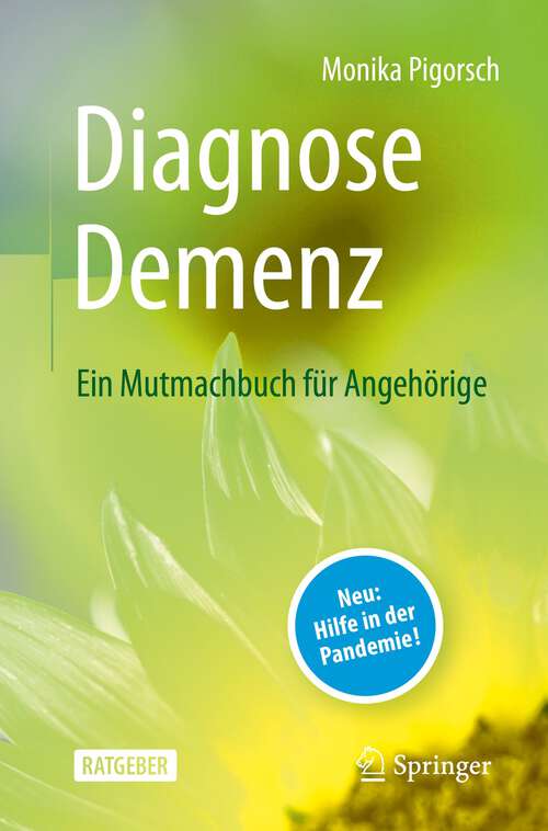 Book cover of Diagnose Demenz: Ein Mutmachbuch für Angehörige (2. Aufl. 2022)