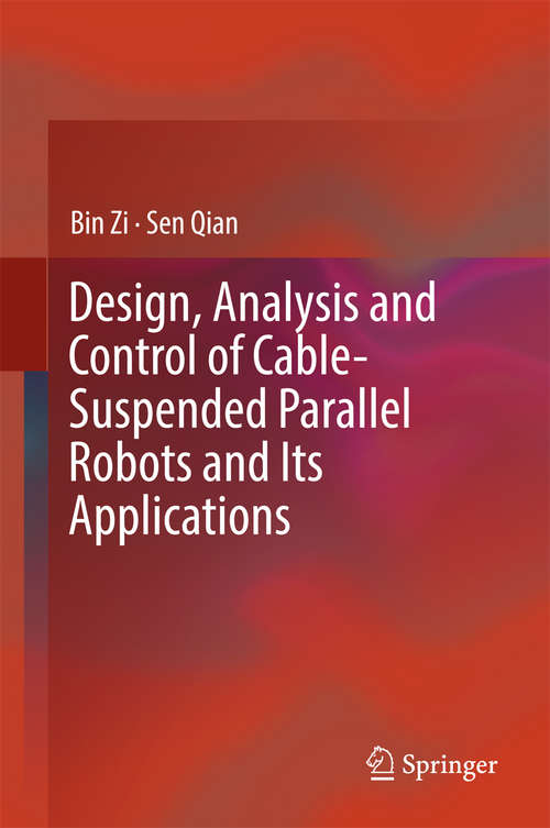 Design, Analysis and Control of Cable-suspended Parallel Robots and Its Applications