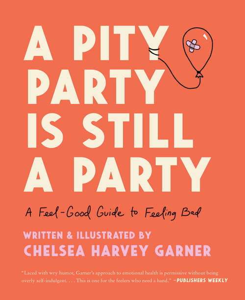 Book cover of A Pity Party Is Still a Party: A Feel-Good Guide to Feeling Bad