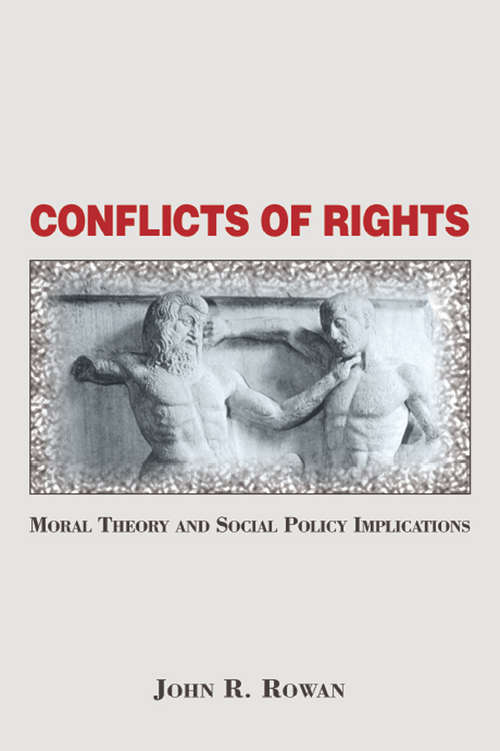 Book cover of Conflicts Of Rights: Moral Theory And Social Policy Implications