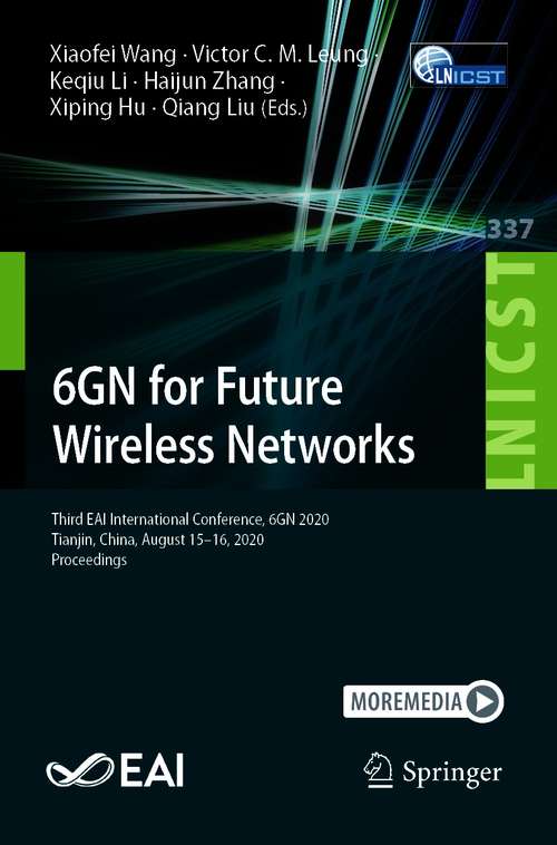 6GN for Future Wireless Networks: Third EAI International Conference, 6GN 2020, Tianjin, China, August 15-16, 2020, Proceedings (Lecture Notes of the Institute for Computer Sciences, Social Informatics and Telecommunications Engineering #337)