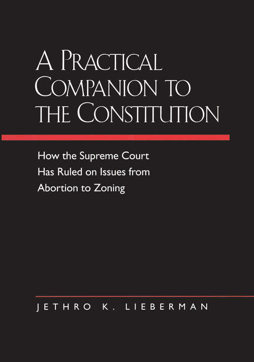 Book cover of A Practical Companion to the Constitution: How the Supreme Court Has Ruled on Issues from Abortion to Zoning, Updated and Expanded Edition of <i>The Evolving Constitution</i>