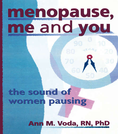Menopause, Me and You: The Sound of Women Pausing (Haworth Innovations In Feminist Studies)