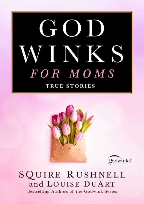Book cover of Godwinks for Moms: True Stories (The Godwink Series #7)