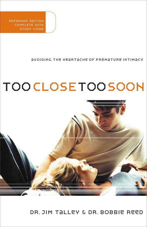 Book cover of Too Close Too Soon: Avoiding the Heartache of Premature Intimacy