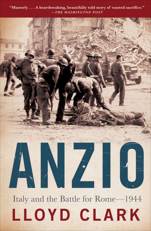 Anzio: Italy and the Battle for Rome—1944