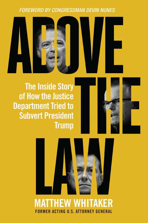 Book cover of Above the Law: The Inside Story of How the Justice Department Tried to Subvert President Trump
