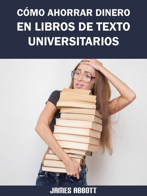 Book cover of Cómo Ahorrar Dinero en Libros de Texto Universitarios