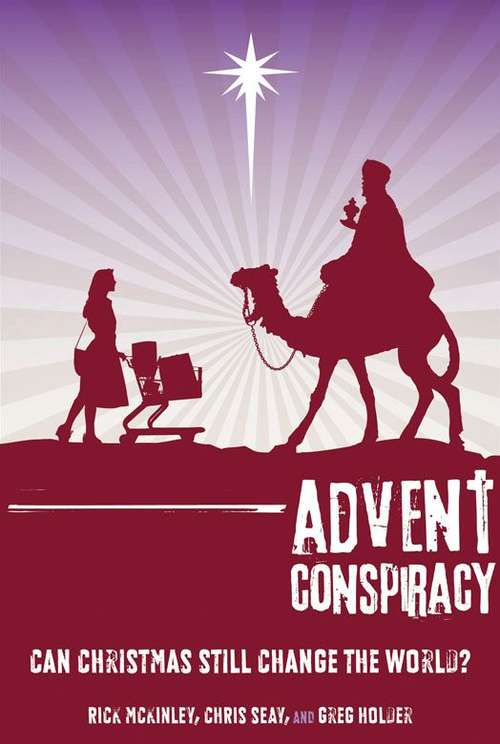 Book cover of Advent Conspiracy: Can Christmas Still Change the World?