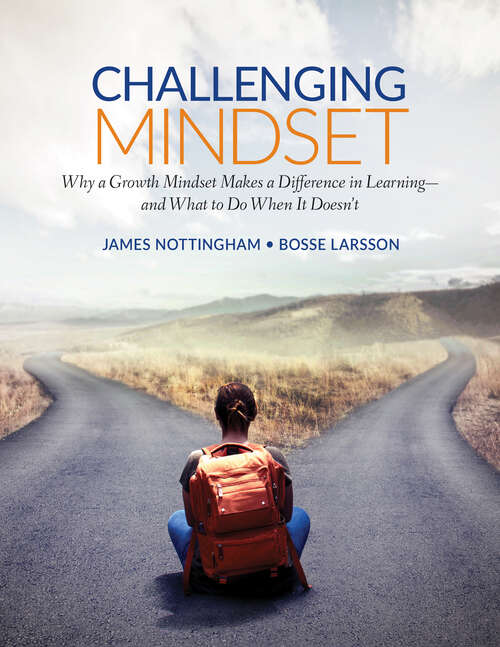 Book cover of Challenging Mindset: Why a Growth Mindset Makes a Difference in Learning – and What to Do When It Doesn’t (Corwin Teaching Essentials Ser.)