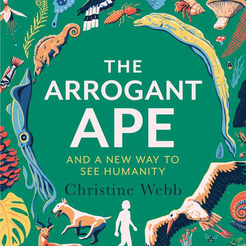 Book cover of The Arrogant Ape: And A New Way To See Humanity