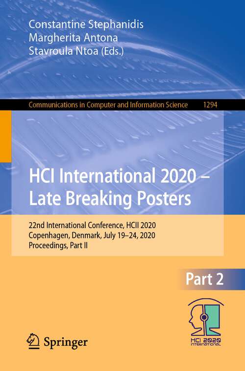 Book cover of HCI International 2020 – Late Breaking Posters: 22nd International Conference, HCII 2020, Copenhagen, Denmark, July 19–24, 2020, Proceedings, Part II (1st ed. 2020) (Communications in Computer and Information Science #1294)