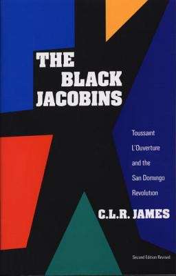Book cover of The Black Jacobins: Toussaint L'ouverture and the San Domingo Revolution (Second Edition)