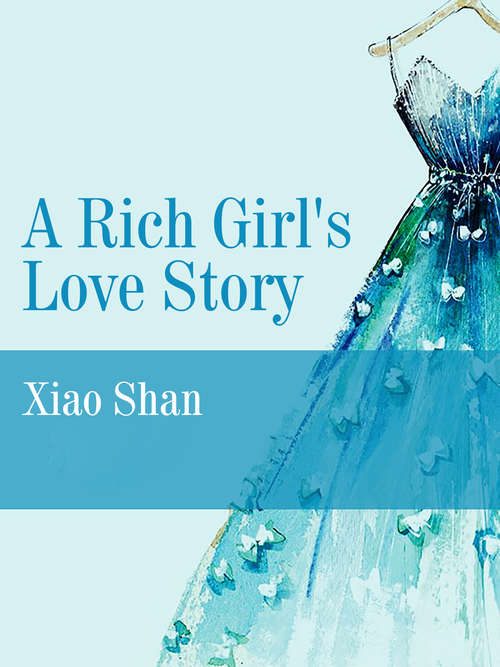 A Rich Girl's Love Story: Volume 1 (Volume 1 #1)