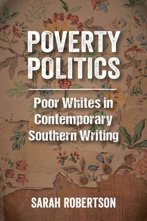 Book cover of Poverty Politics: Poor Whites in Contemporary Southern Writing (EPUB Single)