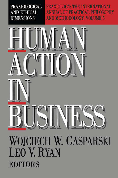 Book cover of Human Action in Business: Praxiological and Ethical Dimensions