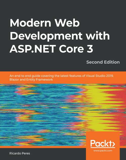 Book cover of Modern Web Development with ASP.NET Core 3: An end to end guide covering the latest features of Visual Studio 2019, Blazor and Entity Framework, 2nd Edition