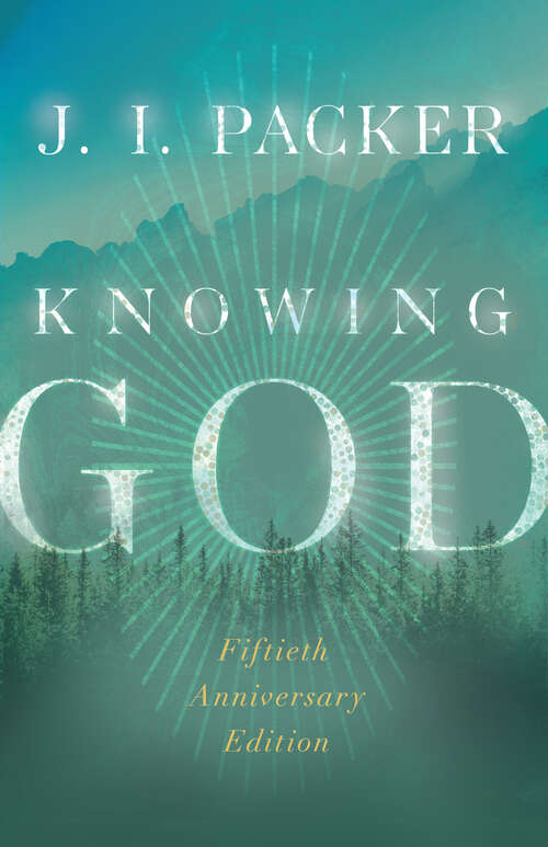 Book cover of Knowing God (The\ivp Signature Collection)