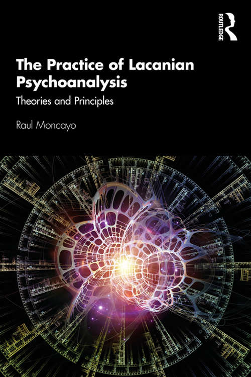 Book cover of The Practice of Lacanian Psychoanalysis: Theories and Principles