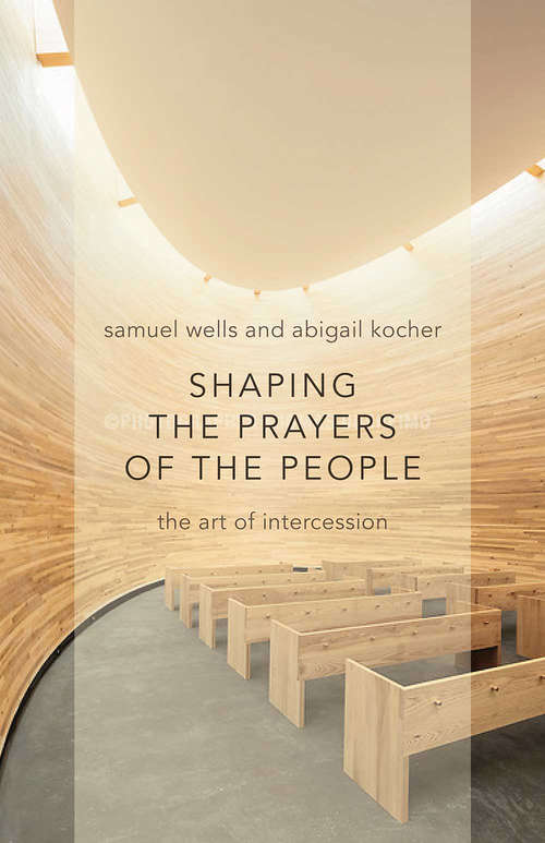 Book cover of Shaping the Prayers of the People: The Art of Intercession
