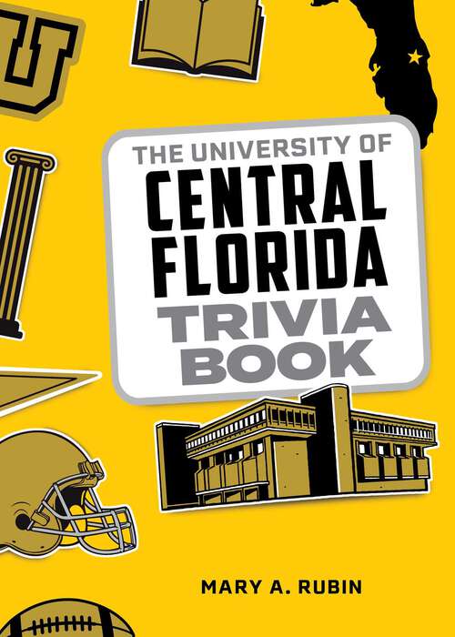 Book cover of The University of Central Florida Trivia Book (College Trivia)