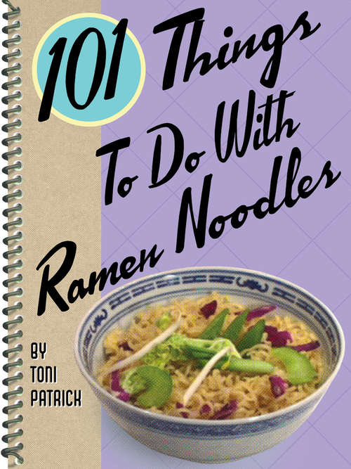 Book cover of 101 Things To Do With Ramen Noodles (101 Things To Do With)