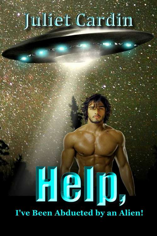 Book cover of Help, I've Been Abducted by an Alien!