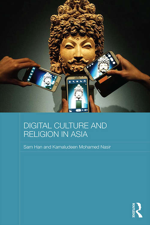 Digital Culture and Religion in Asia (Routledge Religion in Contemporary Asia Series)