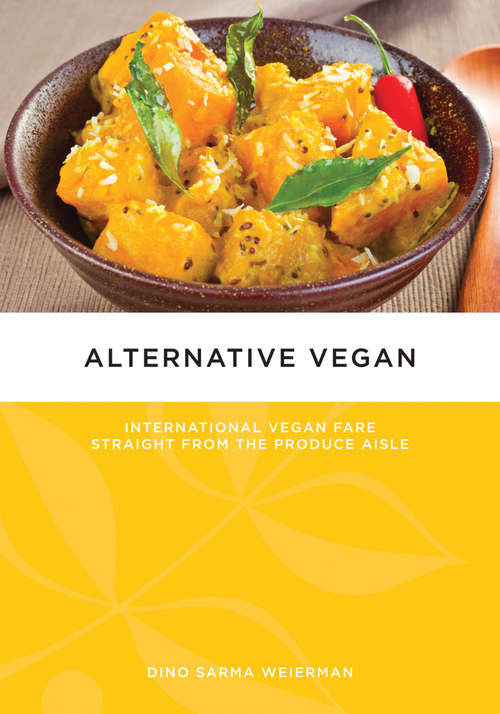 Book cover of Alternative Vegan: International Vegan Fare Straight from the Produce Aisle (2) (Tofu Hound Press)