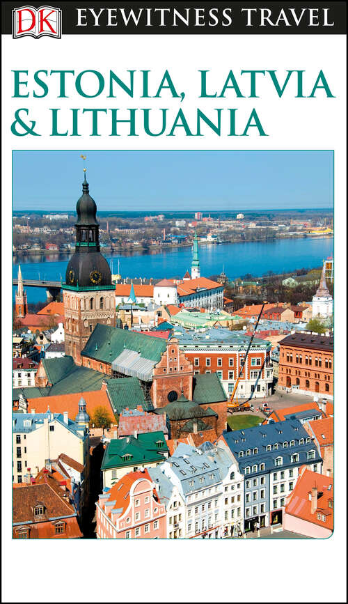 Book cover of DK Eyewitness Travel Guide Estonia, Latvia and Lithuania (Travel Guide)