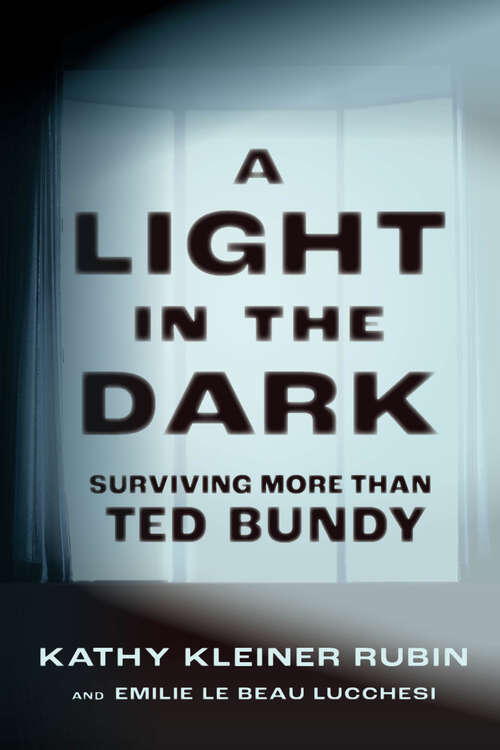 Book cover of A Light in the Dark: Surviving More than Ted Bundy