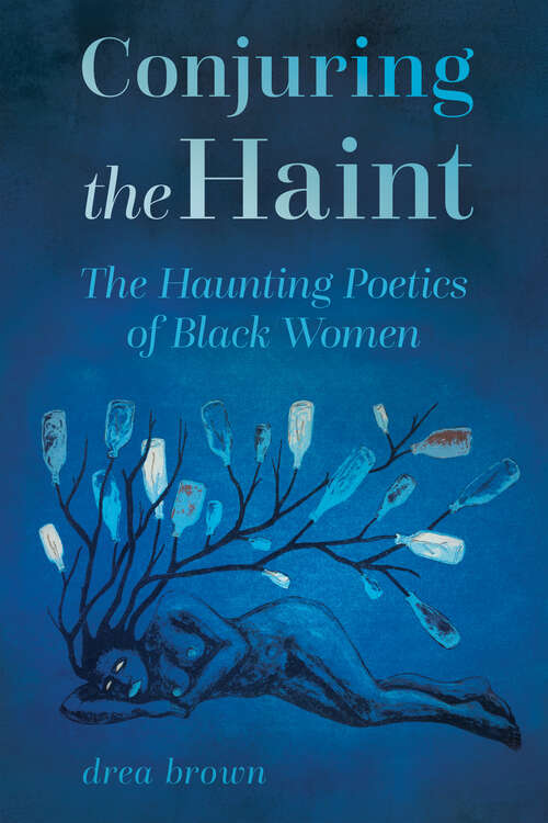 Book cover of Conjuring the Haint: The Haunting Poetics of Black Women (EPUB Single) (Margaret Walker Alexander Series in African American Studies)
